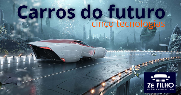 Carros do futuro: cinco tecnologias